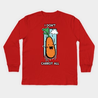 I Don't Carrot All Funny Pun Kids Long Sleeve T-Shirt